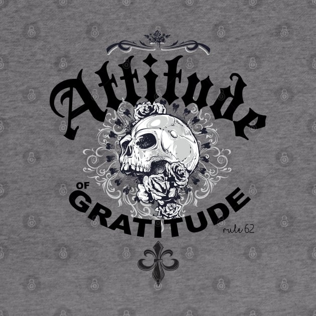 Attitude of Gratitude by RULE 62 USA